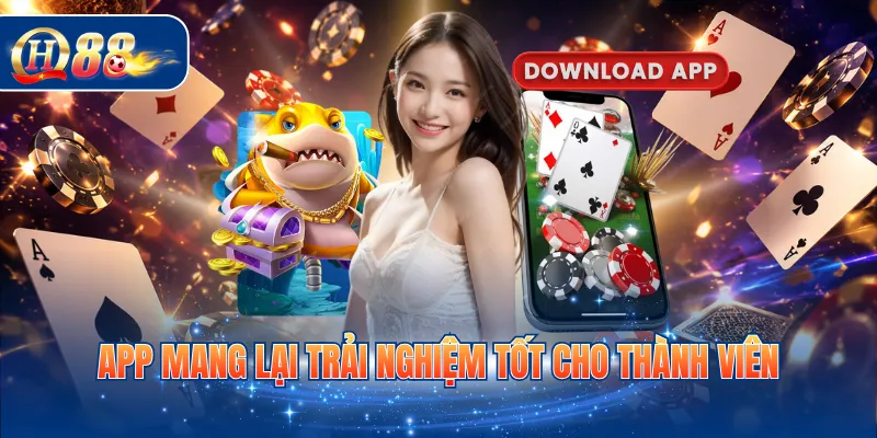 App mang lại trải nghiệm tốt cho thành viên